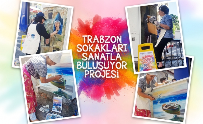 Trabzon sokakları sanatla güzelleşiyor