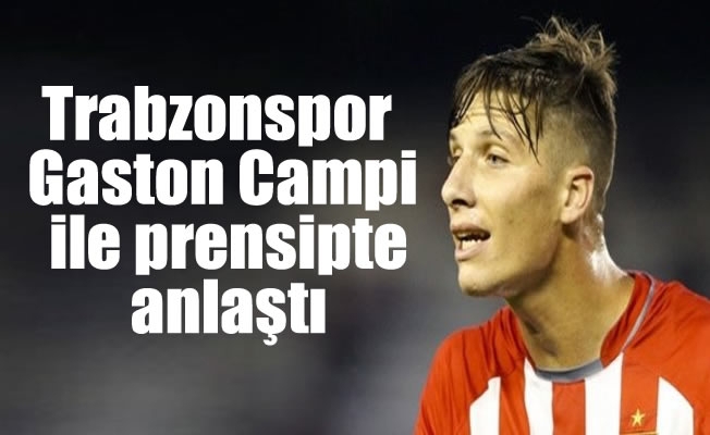 Trabzonspor ,Gaston Campi ile prensipte anlaştı