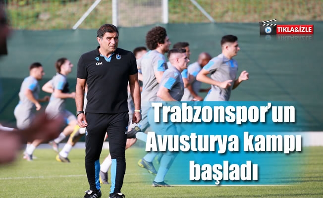Trabzonspor'un Avusturya kampı başladı