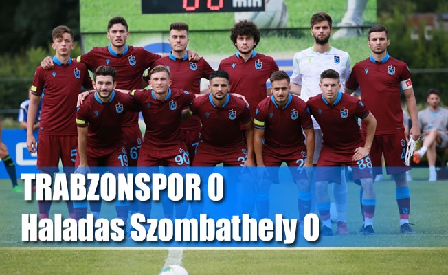 Trabzonspor'un ilk hazırlık maçında gol sesi çıkmadı