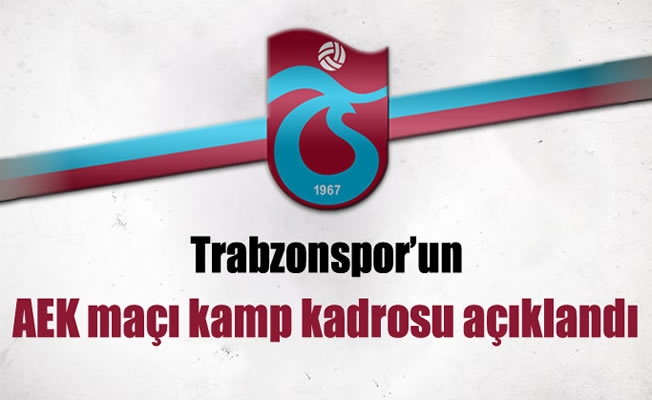 AEK maçı kamp kadrosu açıklandı