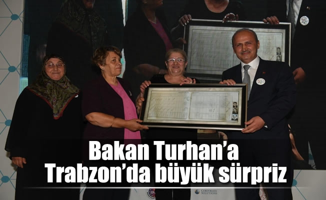 Bakan Turhan'a Trabzon'da büyük sürpriz