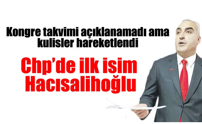 Chp'de ilk isim Hacısalihoğlu
