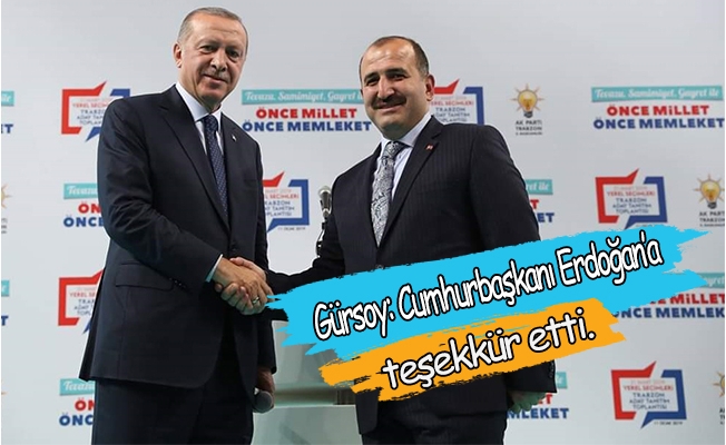 Gürsoy: Cumhurbaşkanı Erdoğan’a Arsin Yatırım Adası için teşekkür etti.
