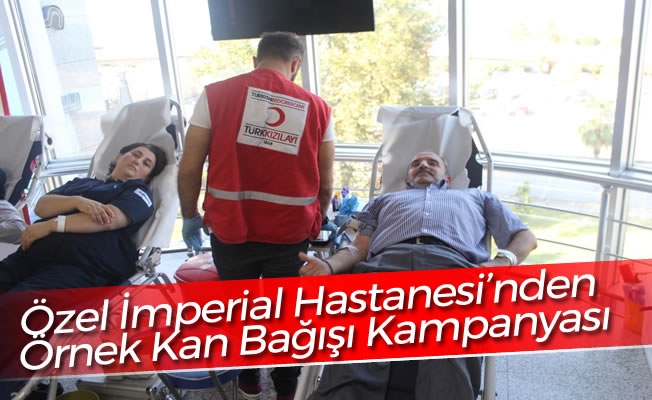 Özel İmperial Hastanesi’nden Örnek Kan Bağışı Kampanyası