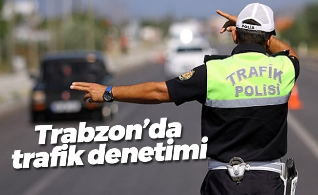 Trabzon trafik denetimi