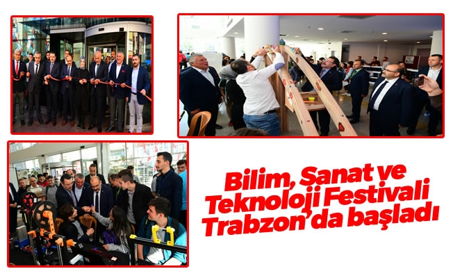 Bilim, Sanat ve Teknoloji Festivali Trabzon’da başladı