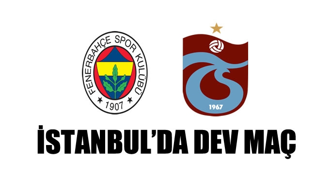 İstanbul'da dev maç