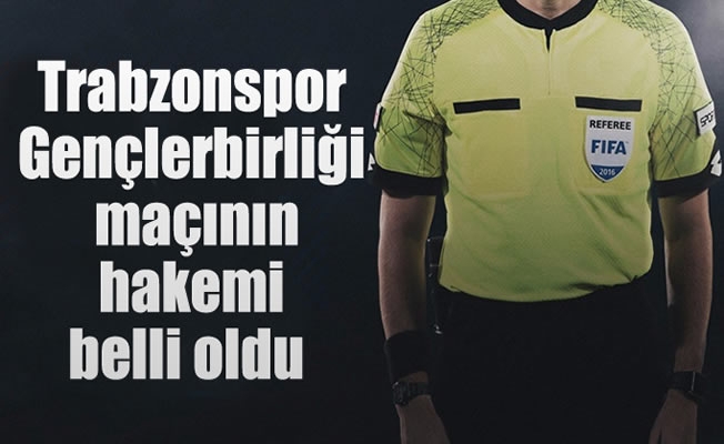 Trabzonspor-Gençlerbirliği maçının hakemi belli oldu
