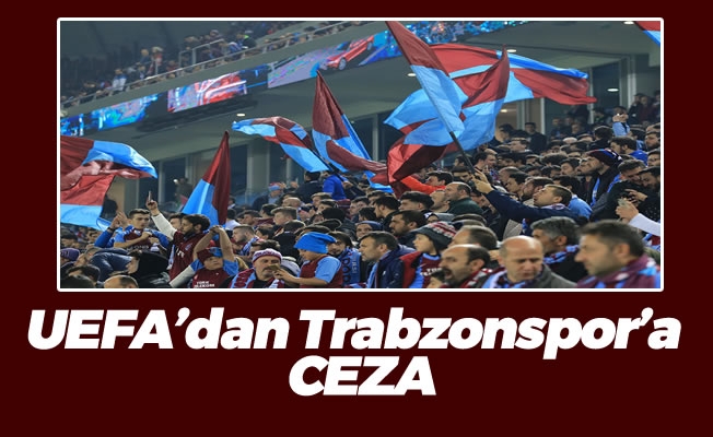 UEFA’dan Trabzonspor'a ceza
