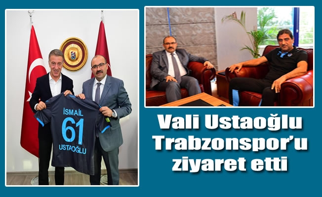 Vali Ustaoğlu Trabzonspor'u ziyaret etti