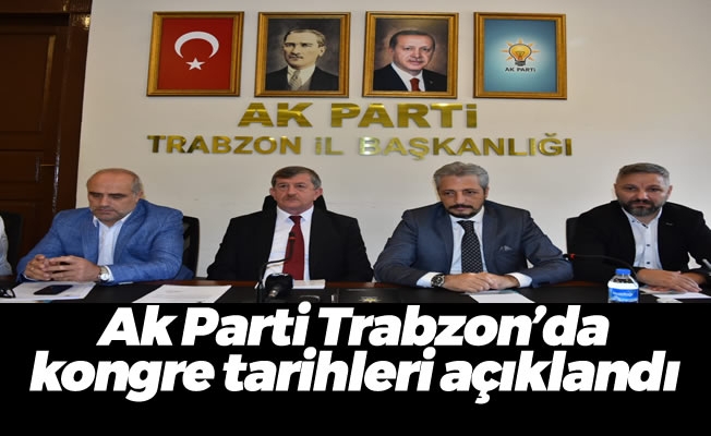 Ak Parti Trabzon'da kongre tarihleri açıklandı