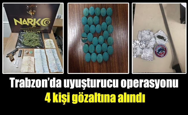 Trabzon'da uyuşturucu operasyonu 4 kişi gözaltına alındı