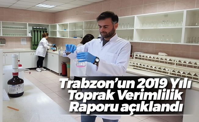 Trabzon'un 2019 Yılı Toprak Verimlilik Raporu açıklandı