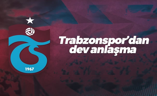 Trabzonspor'dan dev anlaşma