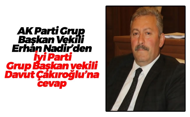 Ak Parti'li Nadir'den İyi Parti'li Çakıroğlu'na cevap