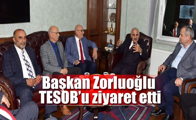 Başkan Zorluoğlu TESOB’u ziyaret etti