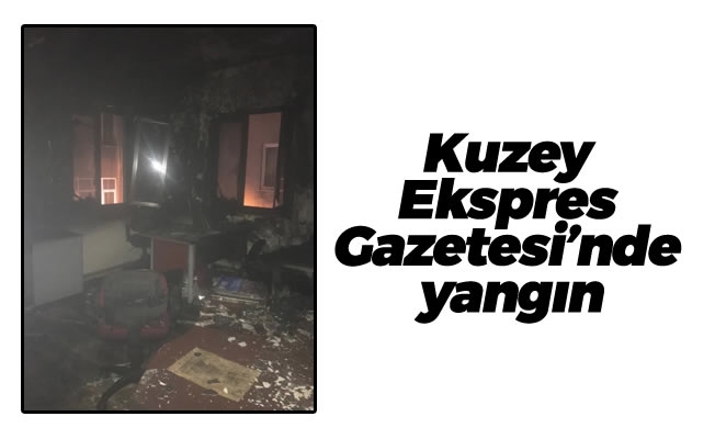 Kuzey Ekspres Gazetesi'nde yangın