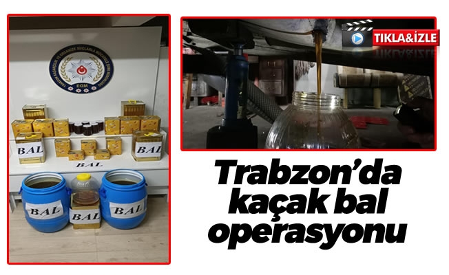 Trabzon'da kaçak bal operasyonu