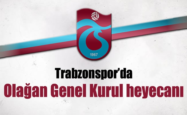 Trabzonspor'da Olağan Genel Kurul heyecanı
