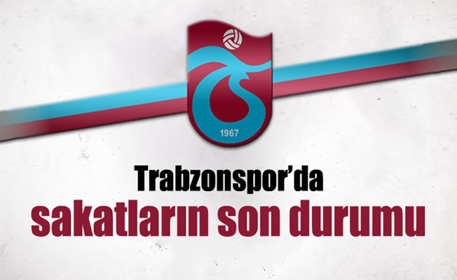 Trabzonspor'da sakatların son durumu