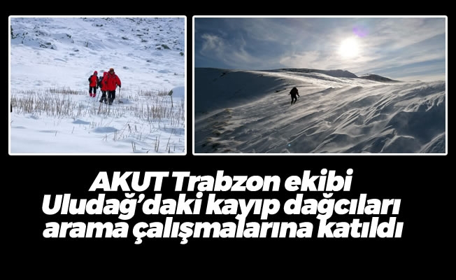 AKUT Trabzon ekibi Uludağ’daki kayıp dağcıları arama çalışmalarına katıldı