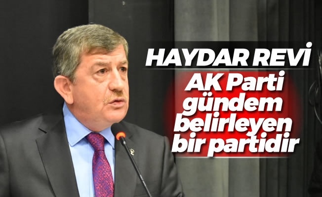 Revi : AK Parti gündem belirleyen bir partidir