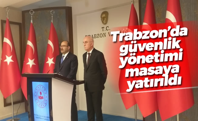 Trabzon'da güvenlik yönetimi masaya yatırıldı