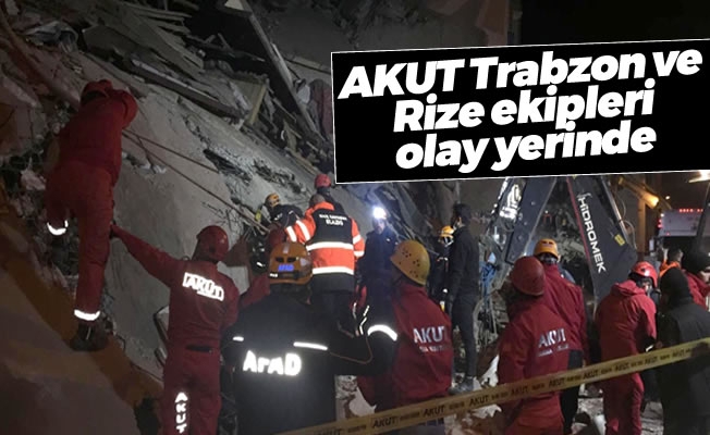 AKUT Trabzon ve Rize ekipleri Elazığ’da kurtarma çalışmalarına katılıyor