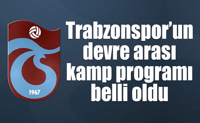 Trabzonspor'un devre arası kamp programı belli oldu