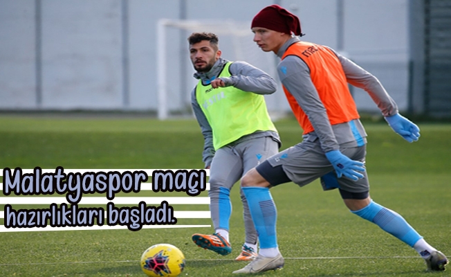 Trabzonspor'un Malatyaspor  maçı hazırlıkları başladı.