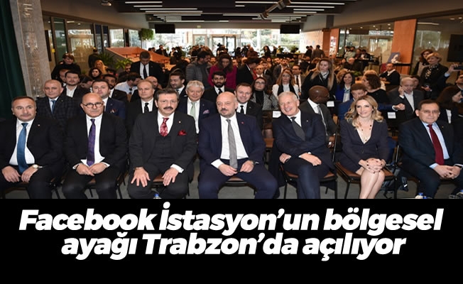 Facebook İstasyon’un bölgesel ayağı Trabzon'da açılacak