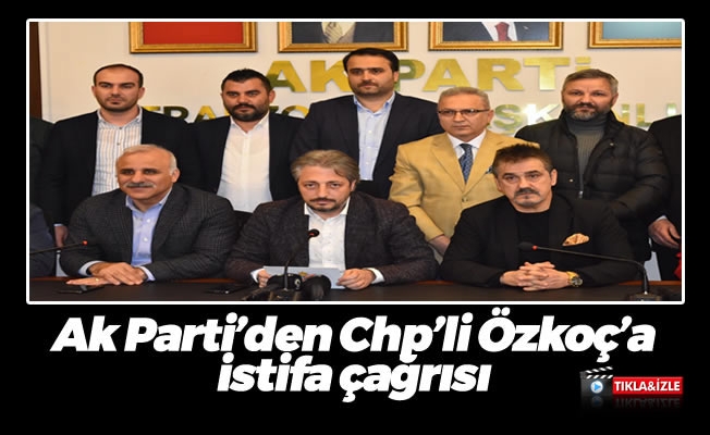 Ak Parti'den  Chp'li  Engin Özkoç'a istifa çağrısı