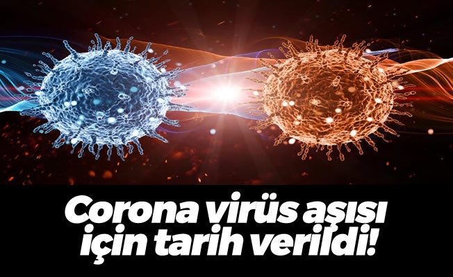 Corona virüs aşısı için tarih verildi!