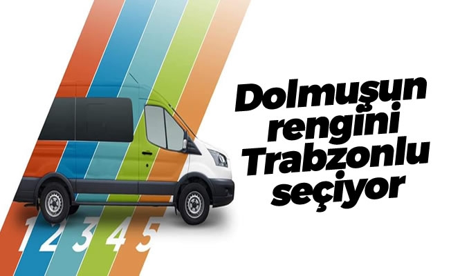 Dolmuşun rengini Trabzonlu seçiyor