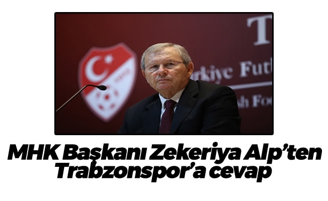 MHK Başkanı Zekeriya Alp'ten açıklama