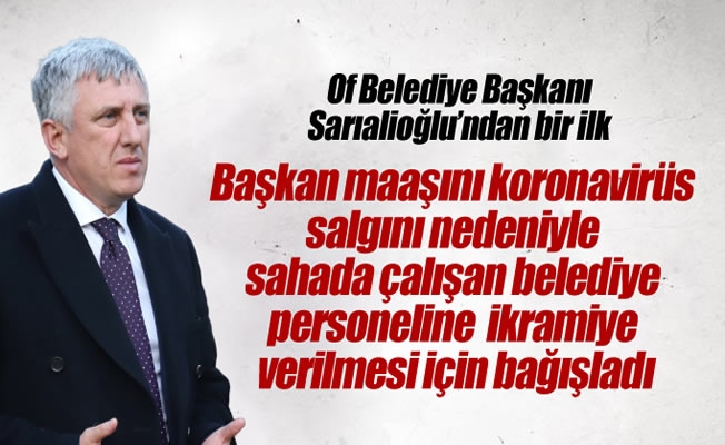 Of Belediye Başkanı Sarıalioğlu'ndan bir ilk