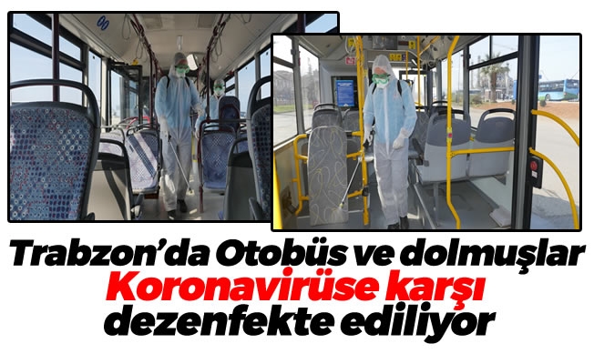 Otobüs ve dolmuşlar Koronavirüse karşı dezenfekte ediliyor