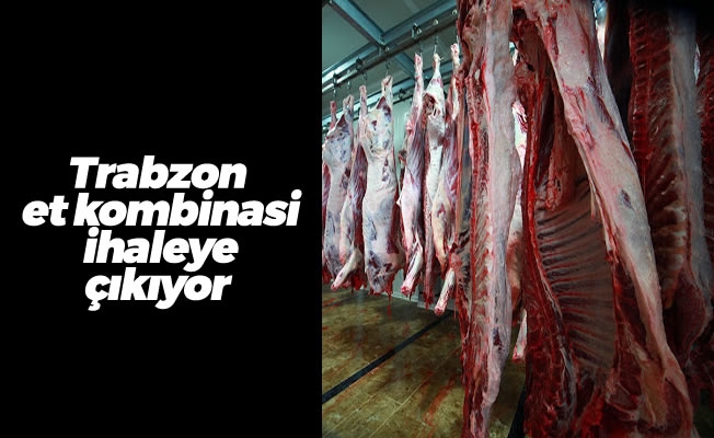 Trabzon et kombinasi ihaleye çıkıyor