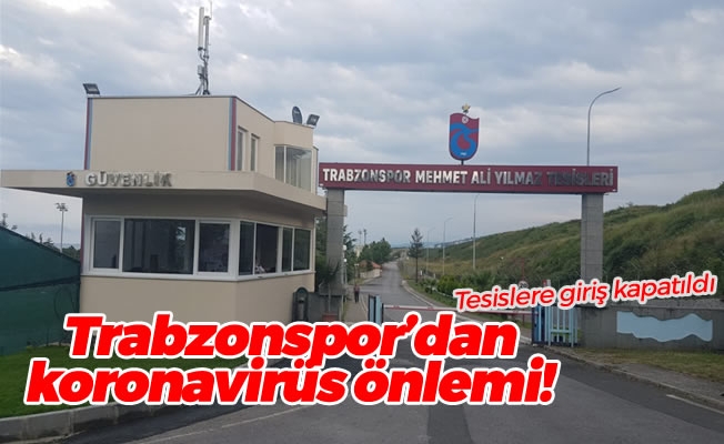 Trabzonspor’dan koronavirüs önlemi!