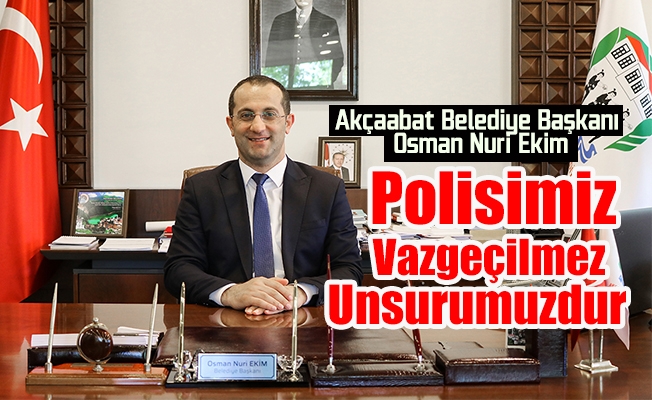 Akçaabat Belediye Başkanı Osman Nuri Ekim Polisimiz Vazgeçilmez Unsurumuzdur