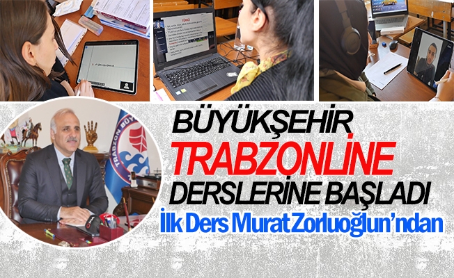 Büyükşehir ‘Trabzonline’ Derslerine Başladı