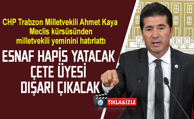 CHP Trabzon Milletvekili Ahmet Kaya, Meclis kürsüsünden milletvekili yeminini hatırlattı