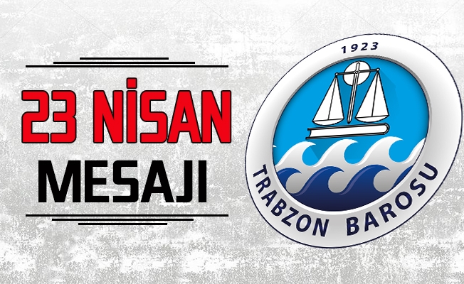 Trabzon Barosundan 23 Nisan Mesajı