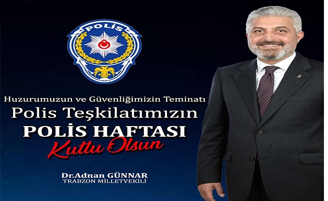 Trabzon Milletvekili Adnan Günnar’dan Polis Haftası Mesajı