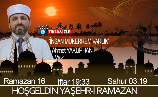 09 Mayıs 2020 Trabzon iftar vakti "İnsan Mükerrem Varlık"
