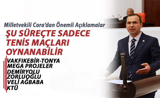 Ak Parti Trabzon Milletvekili Av.Salih Cora’dan önemli açıklamalar