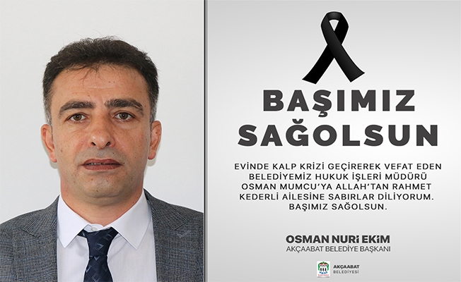Akçaabat Belediye Başkanımız Osman Nuri Ekim, evinde kalp krizi geçirerek vefat eden Belediyemiz Hukuk İşleri Müdürü Osman Mumcu için taziye mesajı yayınladı.