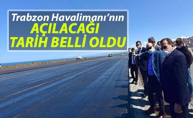 Trabzon Havalimanı'nın açılacağı tarih belli oldu