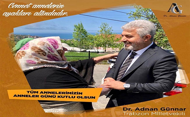 Trabzon Milletvekili Dr. Adnan Günnar’dan “Anneler Günü” Mesajı